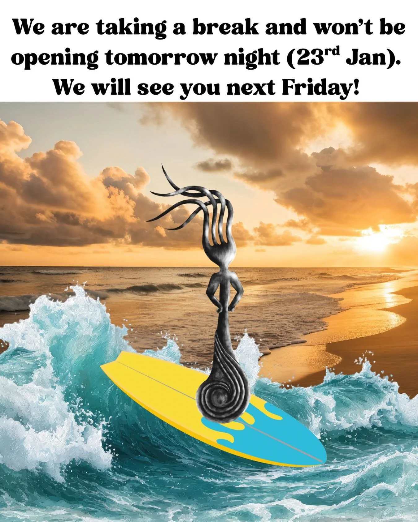 We are closed tomorrow night. See you next Friday!