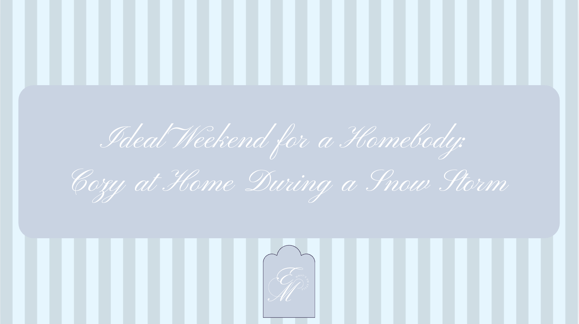 Ideal Weekend as a Homebody