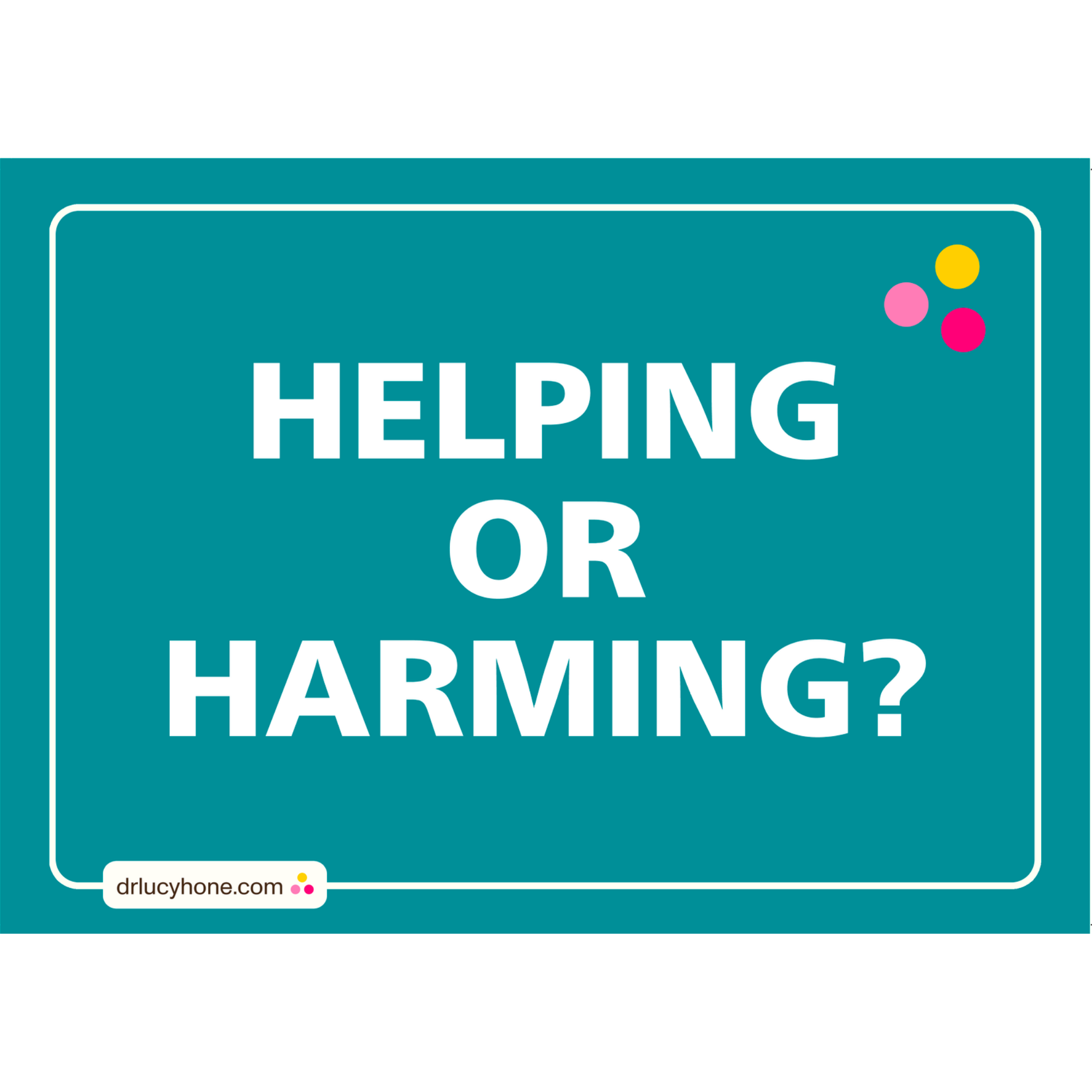 A3 Poster | Helping or Harming? (Teal) - Digital Download
