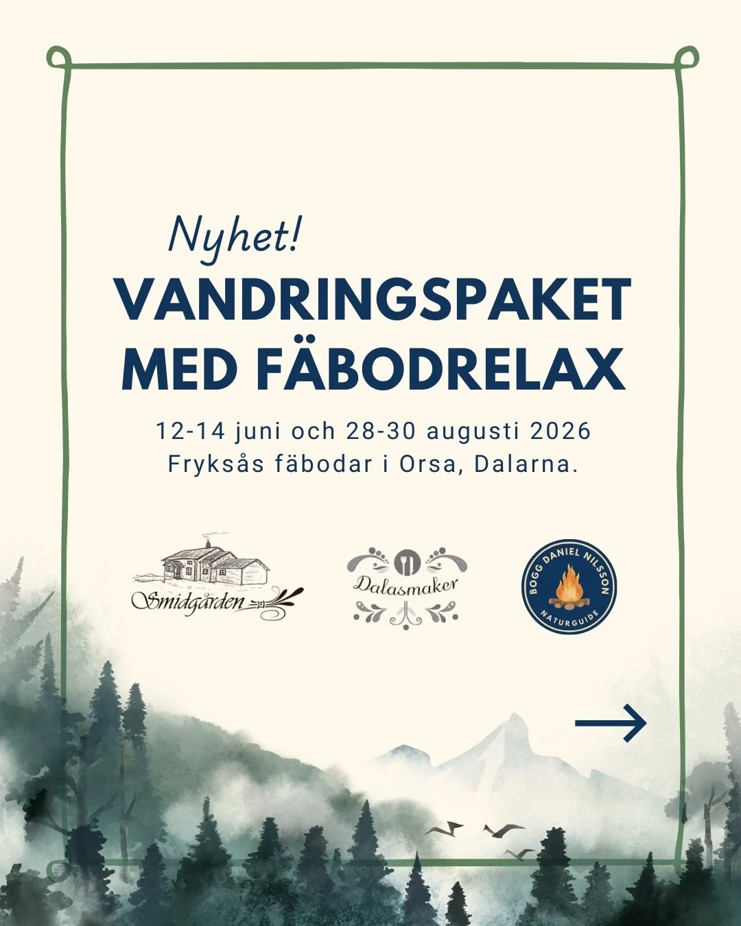Flygblad som annonserar om vandringspaket med fäbodrelax i Orsa, Dalarna med datum 12-14 juni och 28-30 augusti 2026, inklusive logotyper för Smidgården, Dalasmaker och Bogg Daniel Nilsson Naturguide. Bakgrund av berg och skog.
