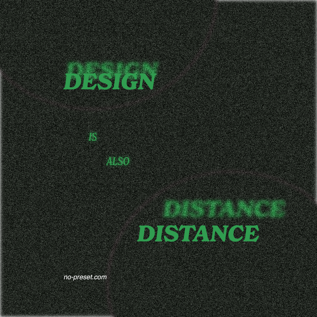 Minimalist graphic with the words ‘Design is also distance’ in bold typography, set against a grainy grey background with a subtle diagonal line.