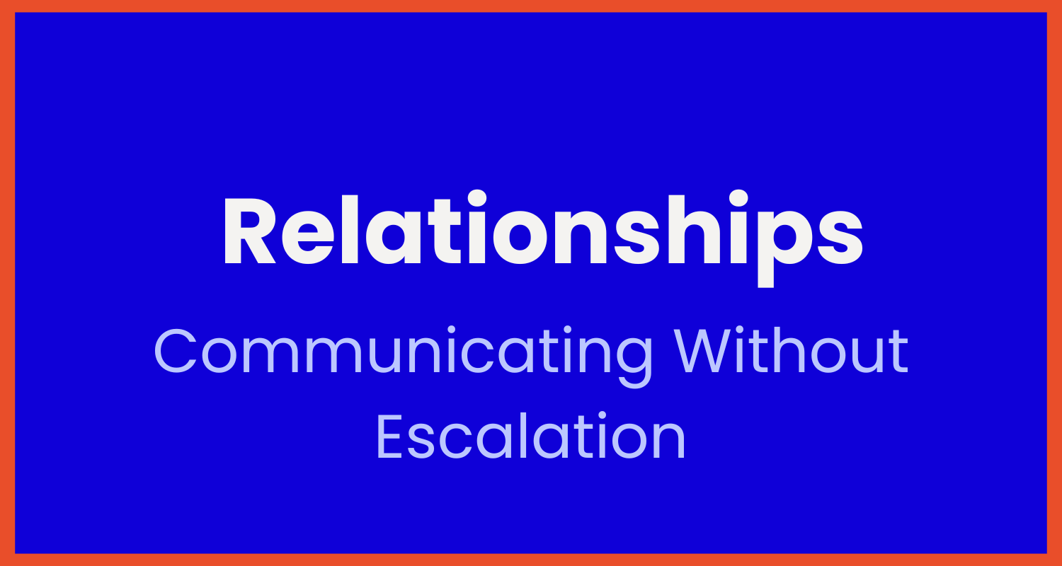 Title slide with blue background and orange border, titled "Relationships: Communicating Without Escalation".