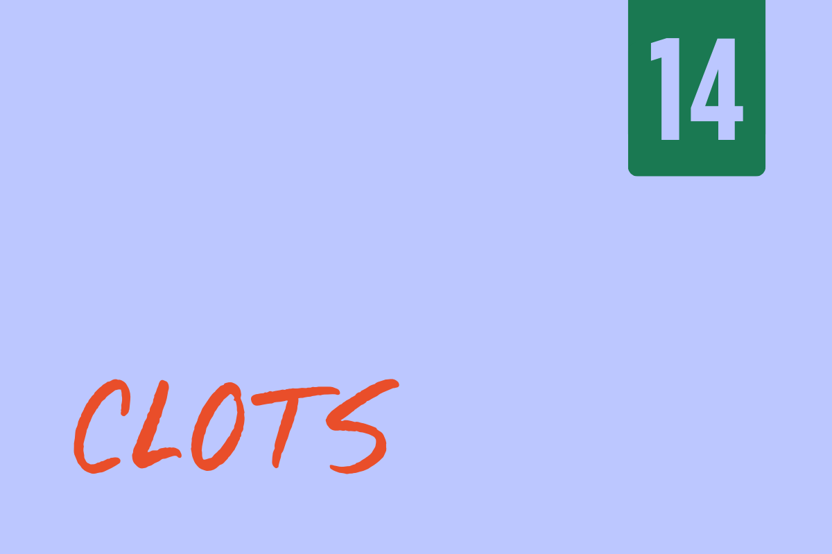 Educational flashcard with the word 'Clots' written in red, a green number 14 in the top right corner, and a light blue background.