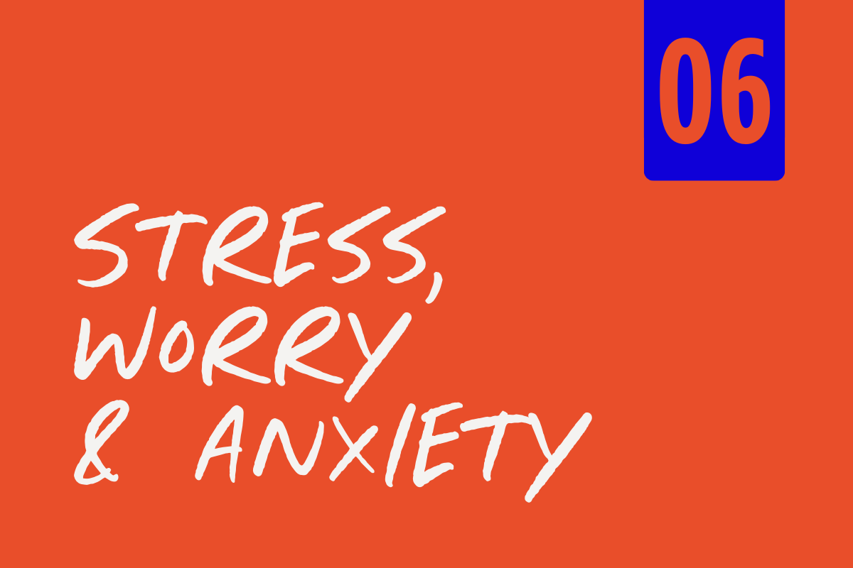 A book cover with an orange background, white handwritten-style text that reads 'Stress, Worry & Anxiety', and a dark blue rectangle in the upper right corner with an orange number '06' inside.