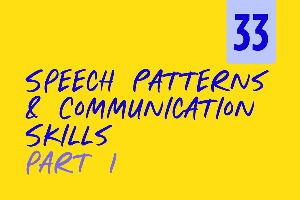 Yellow background with blue handwritten text reading 'Speech Patterns & Communication Skills Part 1' and a blue box in the top right corner with the number 33 in darker blue.