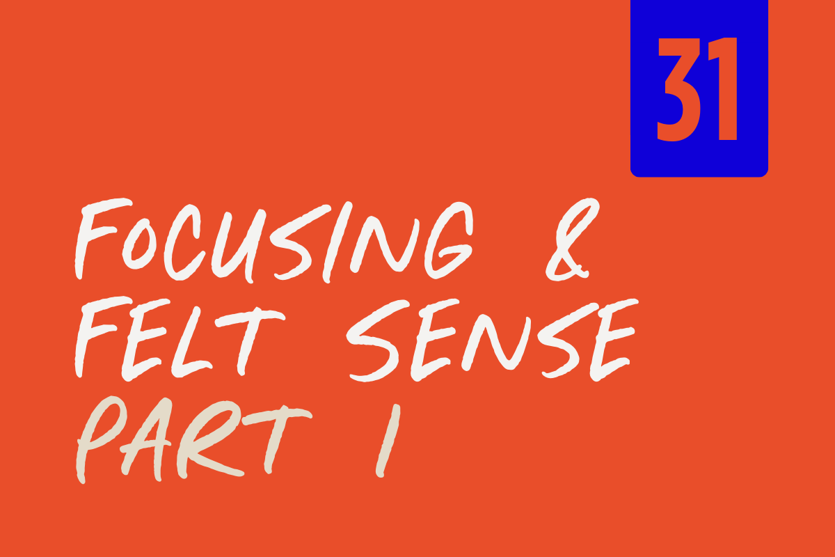 Cover page with orange background, white handwritten-style text reading "Focusing & Felt Sense Part 1," and a blue rectangle in the top right corner with the number "31" in brown.