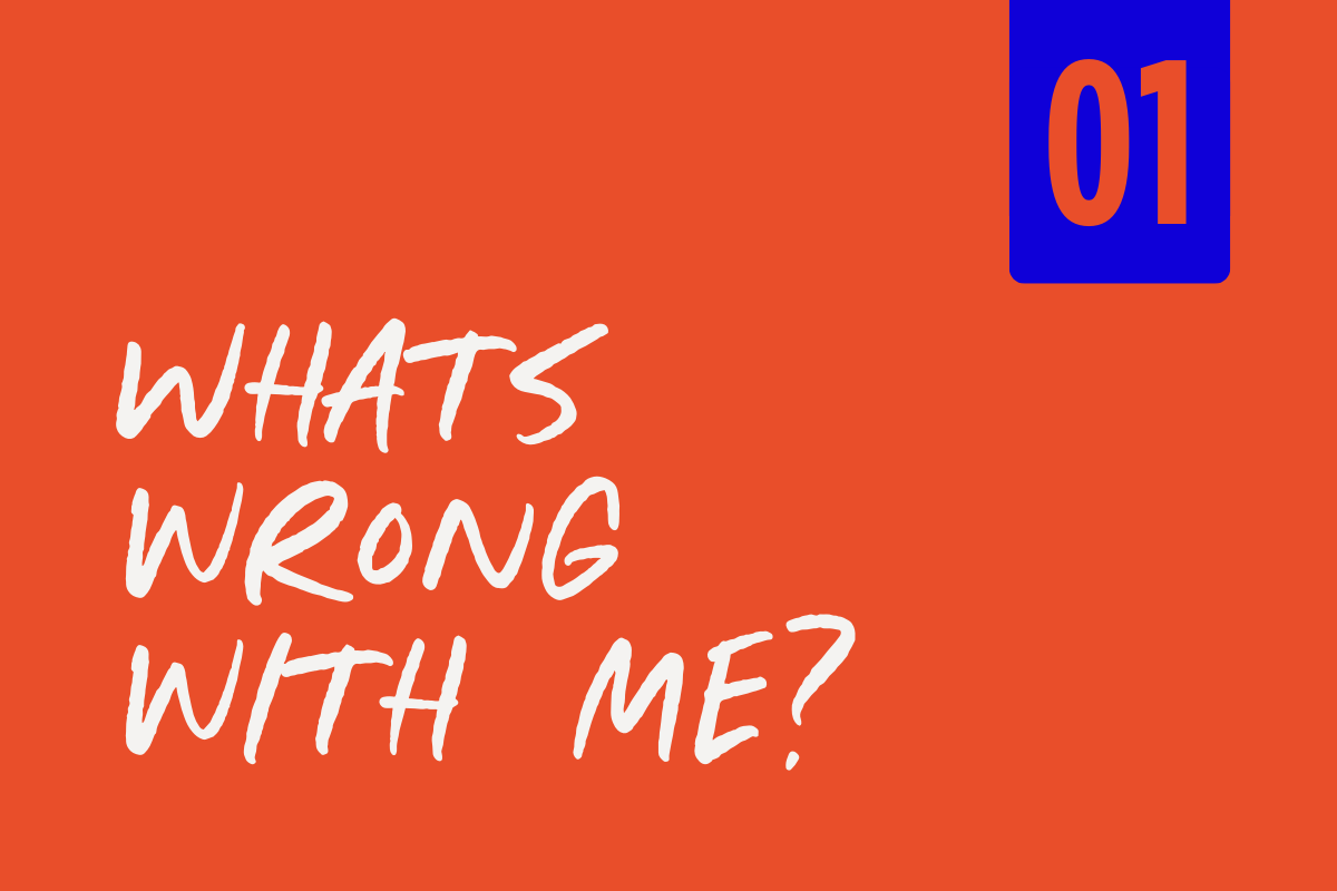 Orange background with white handwritten text that says 'What's wrong with me?' and a blue rectangle with the number '01' in red.