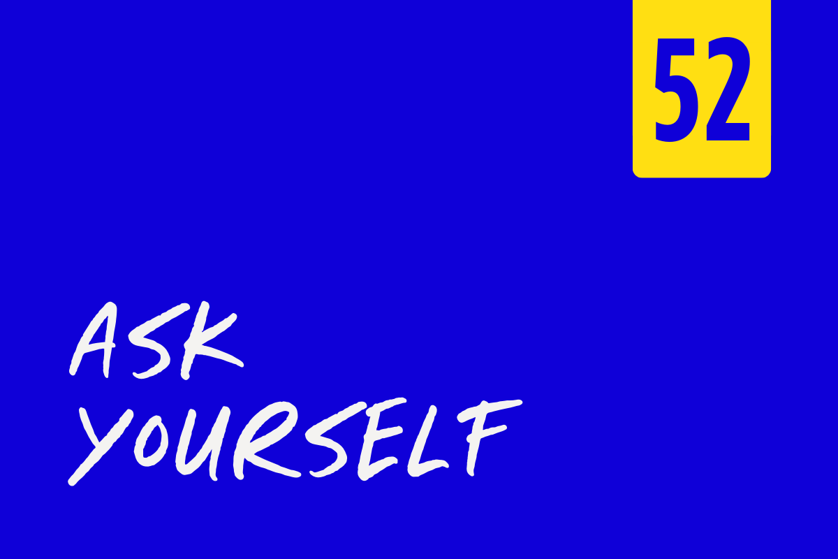 Blue background with white text saying 'Ask Yourself' and a yellow square with the number 52 in blue.