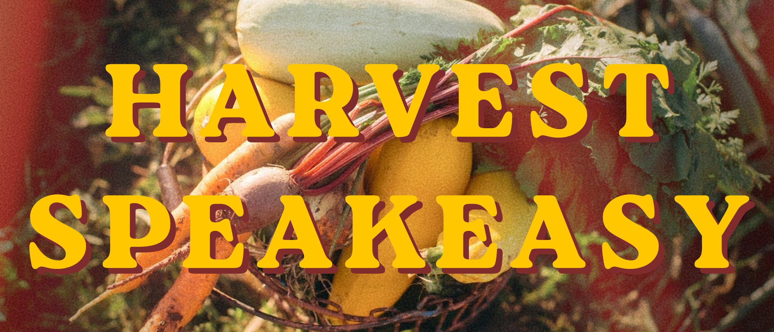 SPEAKEASY // Harvest