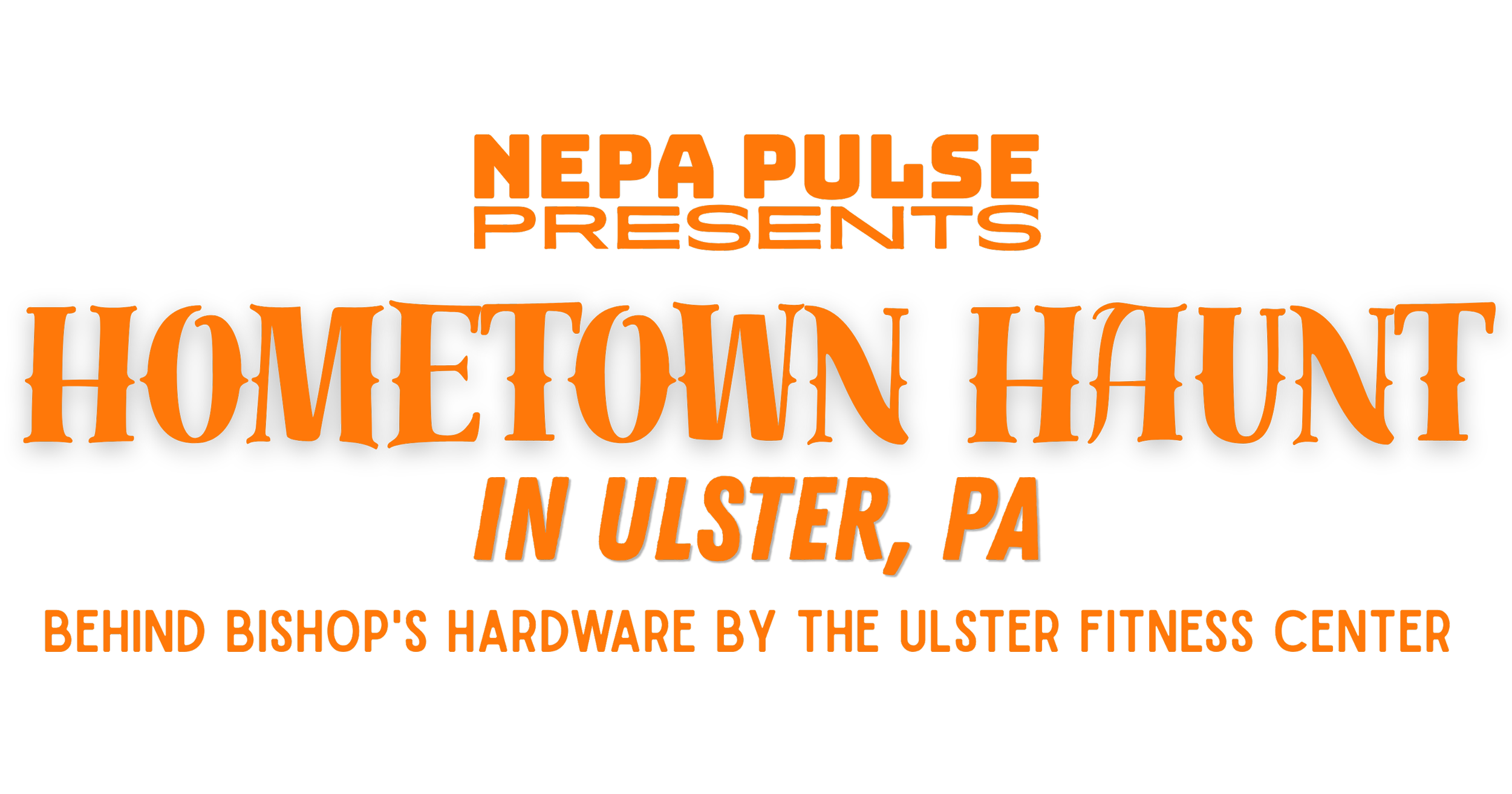 NEPA PULSE Presents Hometown Haunt in Ulster, PA Behind Bishop's Hardware by the Ulster Fitness Center