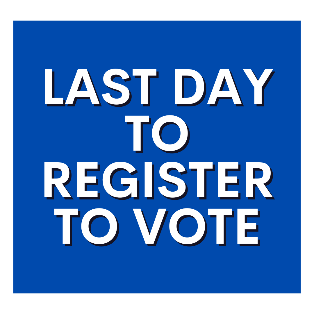 Last Day to Register to Vote