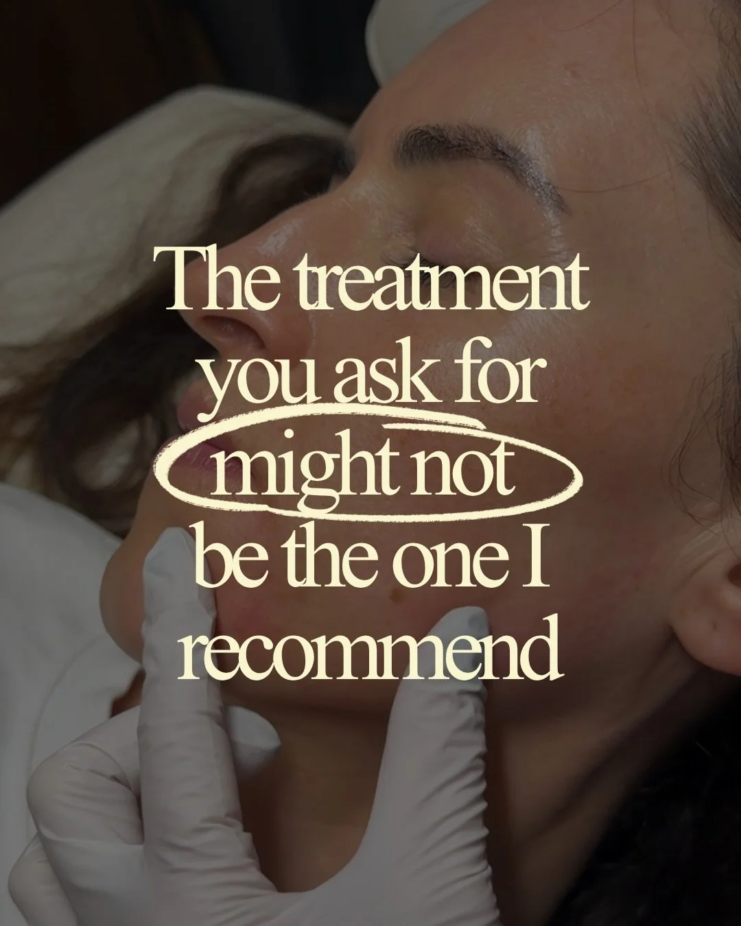 You might come in knowing exactly what treatment you want.

But my job isn&rsquo;t to sell you the treatment you&rsquo;ve asked for.. it&rsquo;s to understand what&rsquo;s bothering you and recommend what&rsquo;s genuinely right for you.

That might 