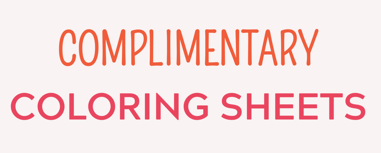 Text reading 'Complimentary Coloring Sheets' in large, colorful letters on a light background