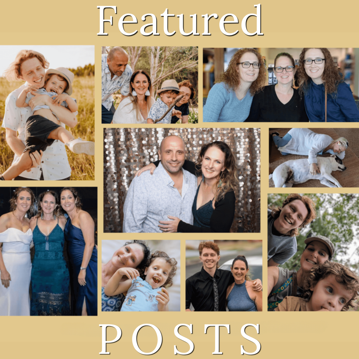 Collage of ten family and friends photos on gold. Text: "Featured Posts".