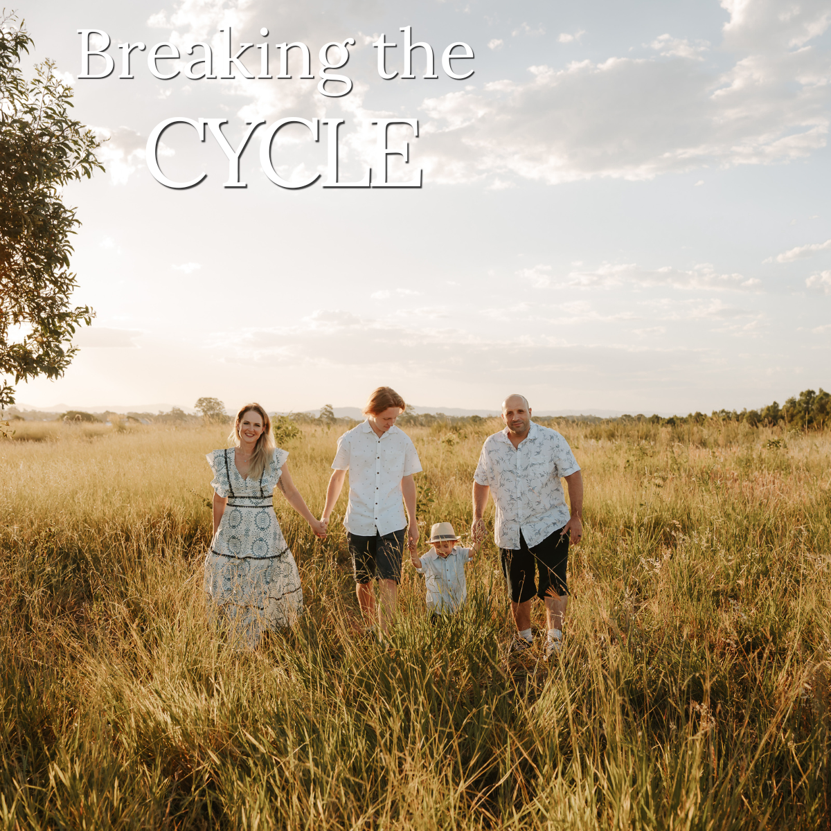 A family of four walks hand in hand through tall golden grass at sunset. Text: "Breaking the CYCLE".