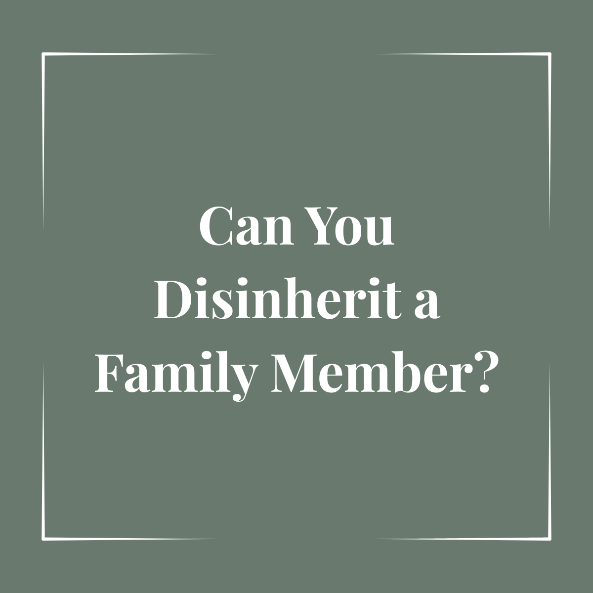 Can You Disinherit a Family Member in Ontario?