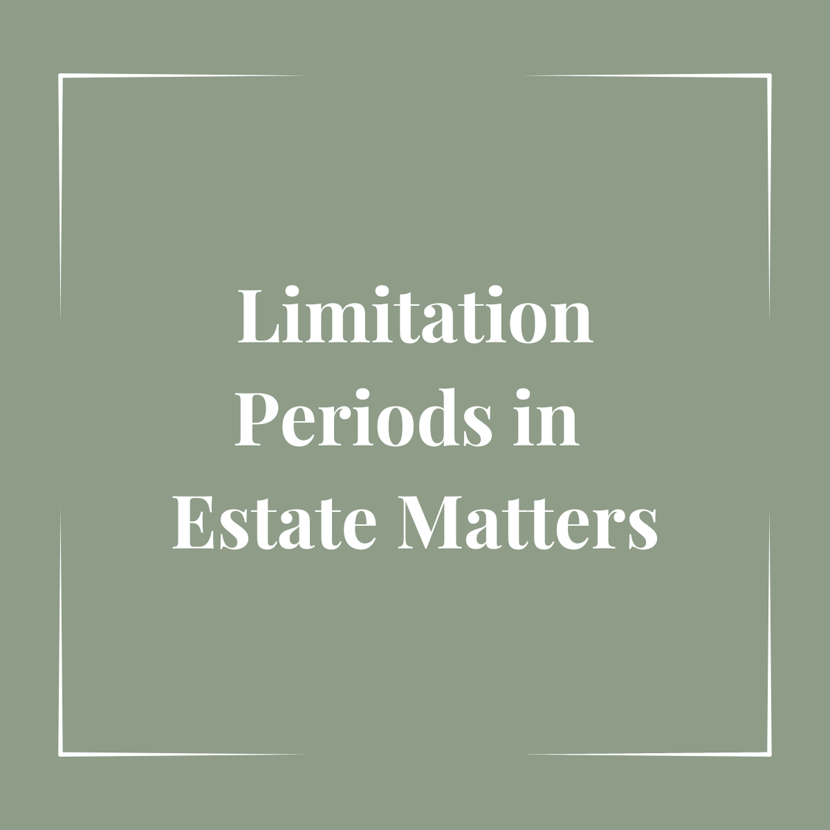 Limitation Periods in Ontario Estate Litigation: Why Early Action is Critical