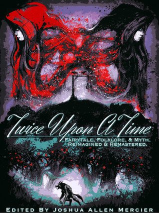 Twice Upon a Time, edited by Joshua Allen Mercier
Contains "A Taste of Winter" by Jax Goss