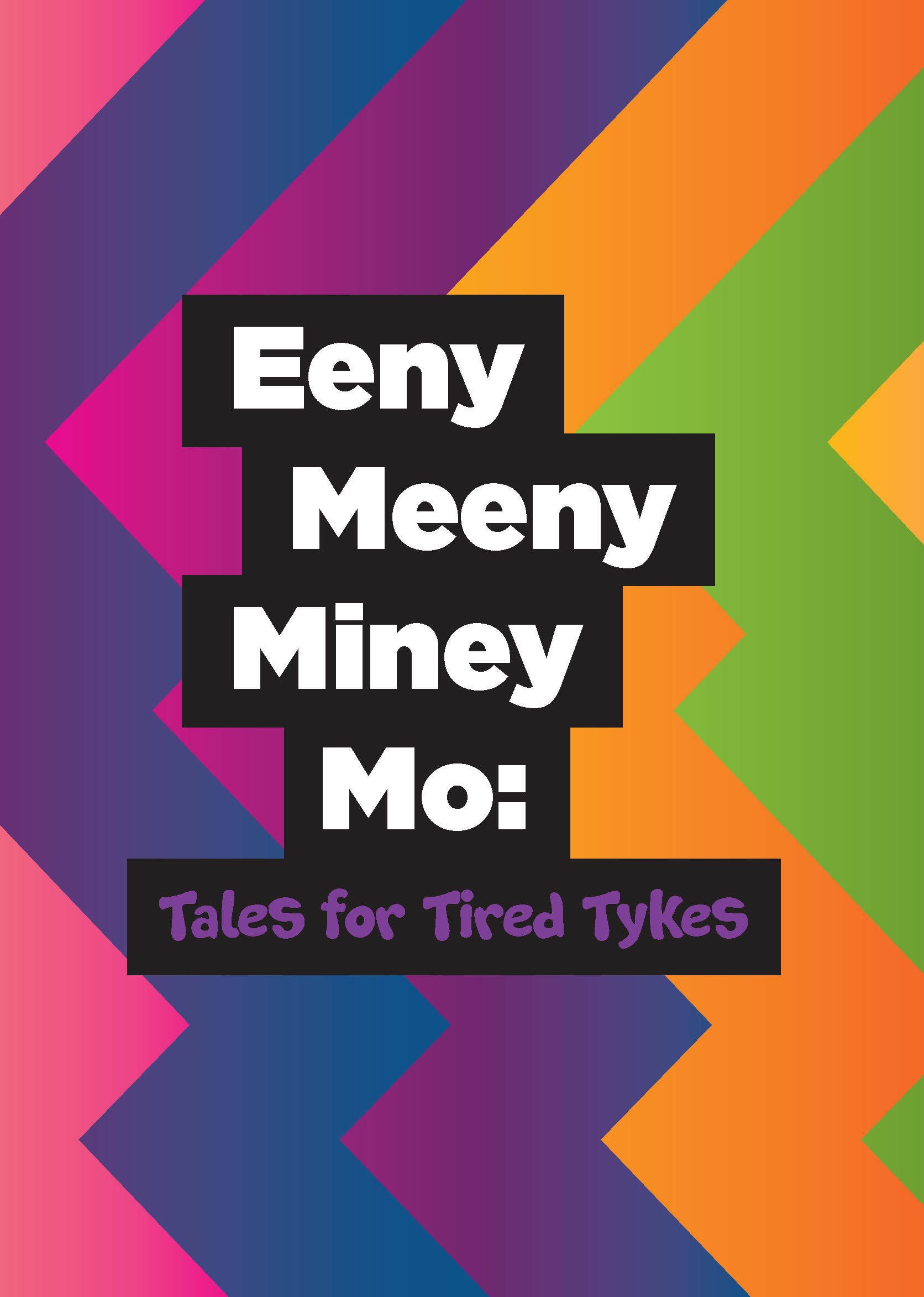 Eeny, Meeny, Miney Mo: Tales for Tired Tykes Edited by Jax Goss
Eeny Meeny Miney Mo: Tales for Tired Tykes is a collection of bedtime stories for children of all ages. The book contains 29 stories from a diverse range of writers around the world. Ea