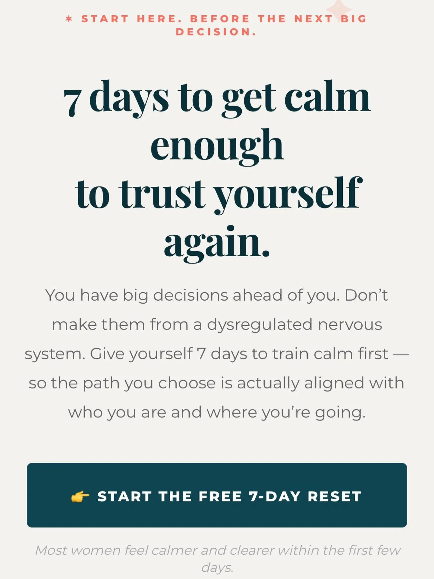 You don&rsquo;t need more time to think.
You need a calm enough mind to trust yourself again.

Right now, your brain is trying to solve big decisions from a dysregulated state&mdash;
and that&rsquo;s why everything feels heavy, confusing, and overwhe