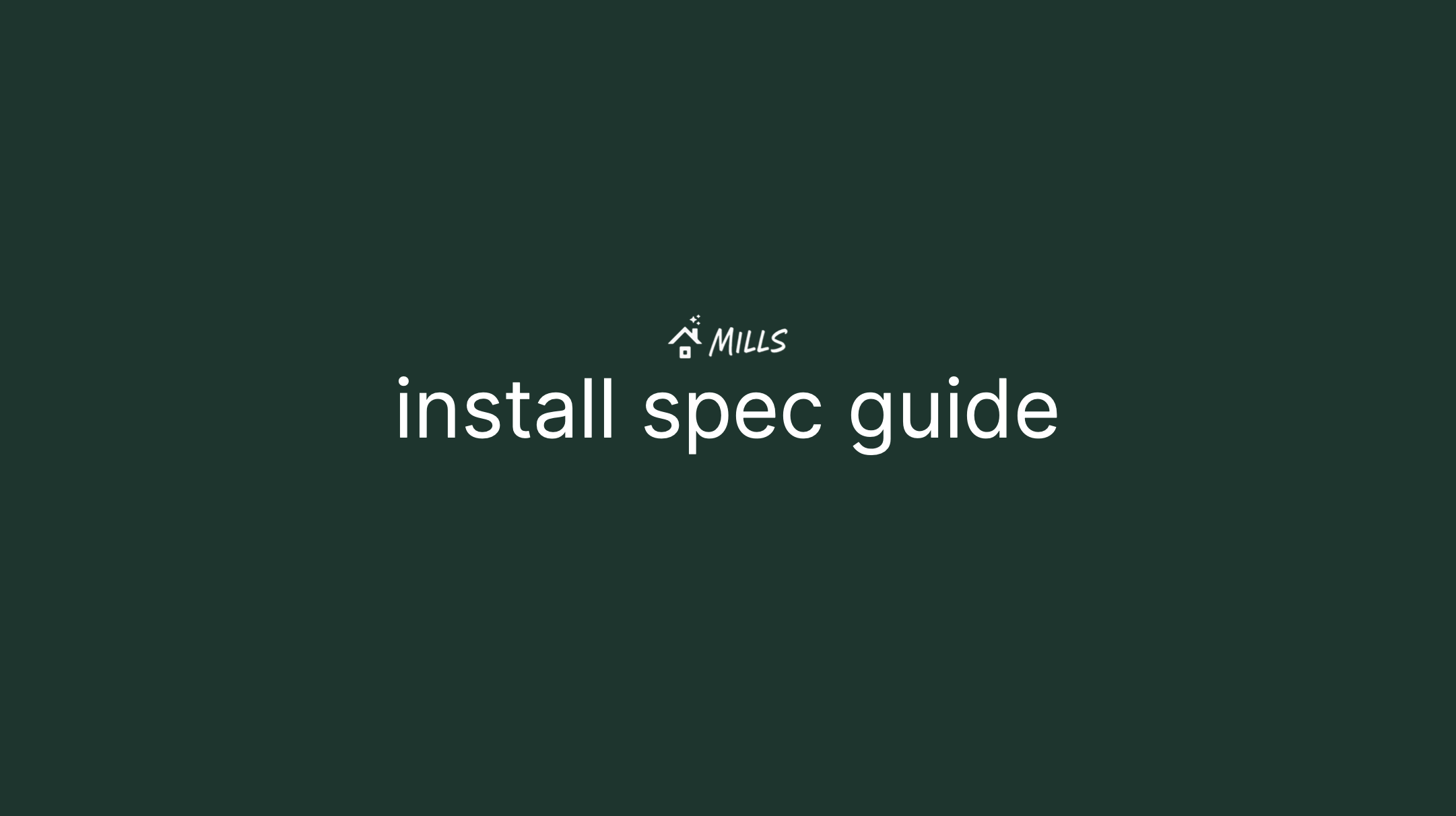 Dark green background with white text "install spec guide" and a logo or symbol with "MILLS" above it.