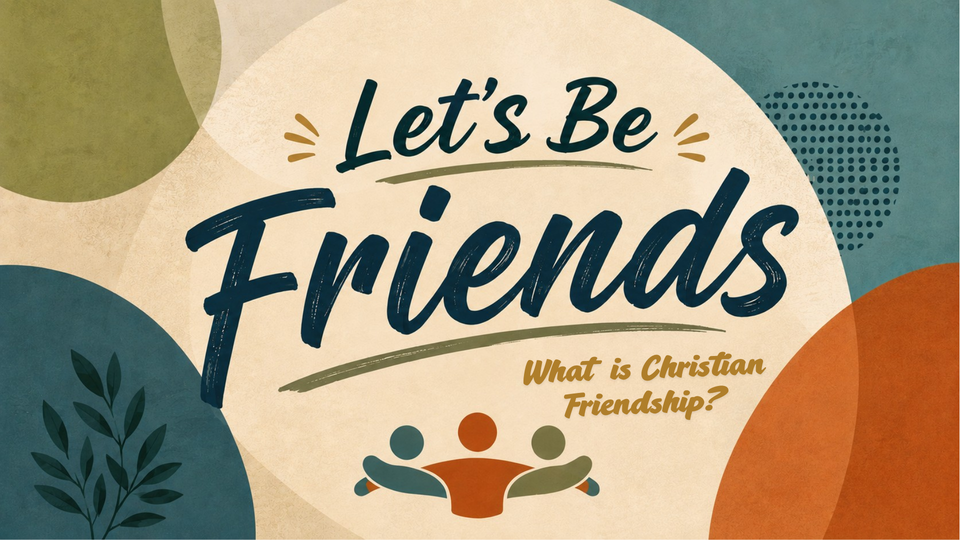 Let's Be Friends Part 1 | John 15:12-17