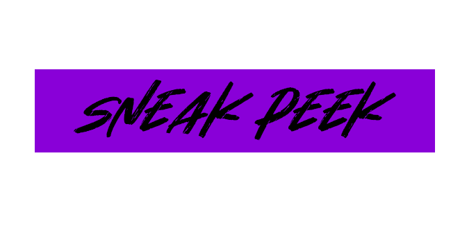 Graphic with purple background and black text that says 'SNEAK PEEK' in bold, stylized font.