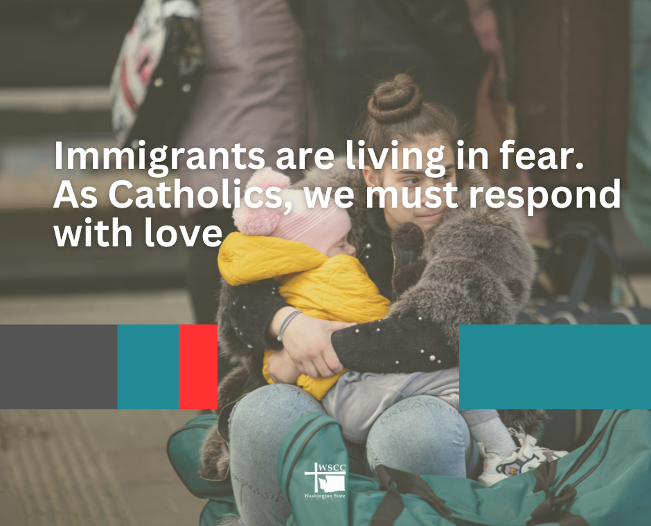 Immigrants are living in fear. As Catholics, we must respond with love