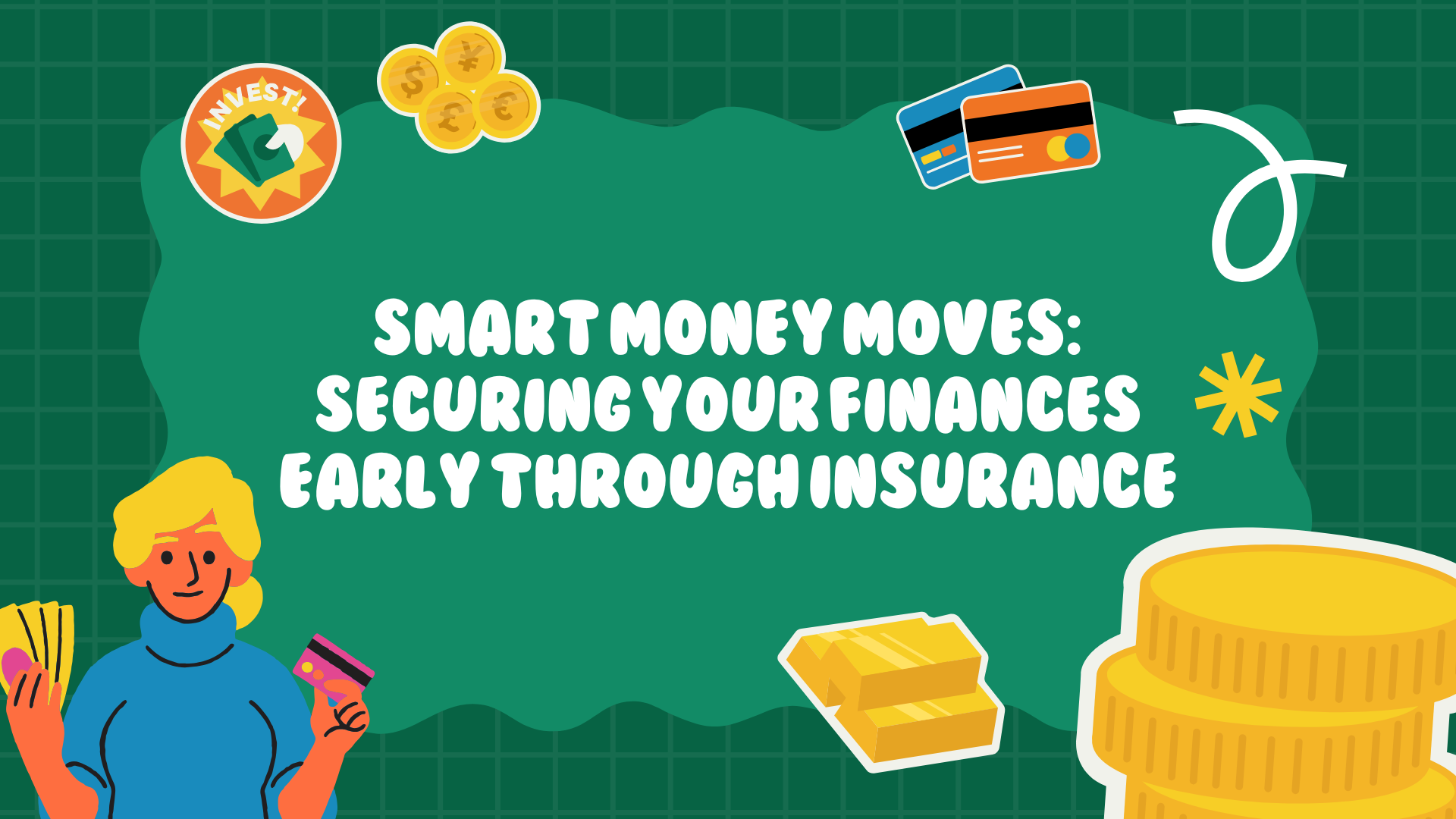 Smart Money Moves: Securing Your Finances Early Through Insurance