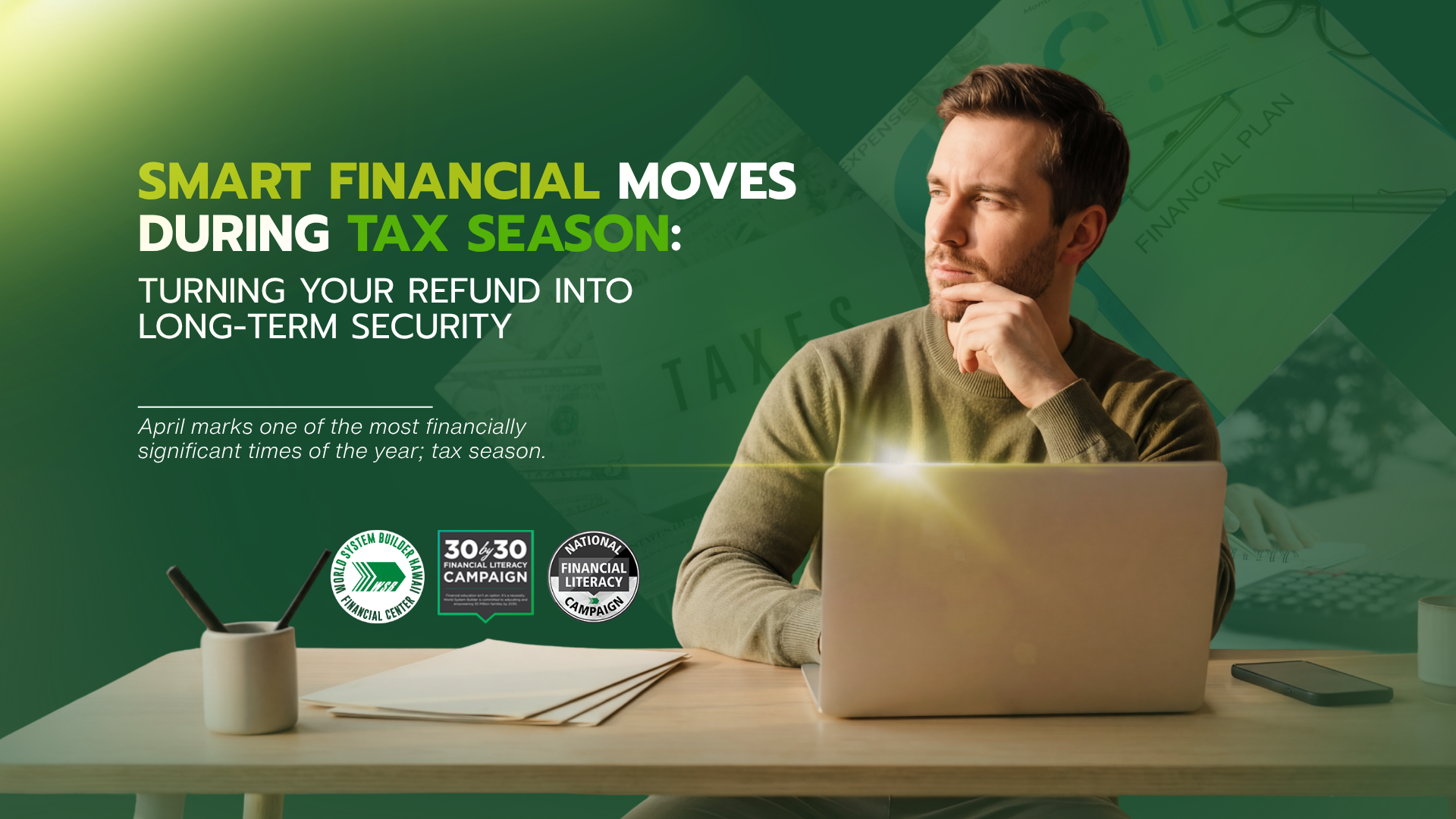 Smart Financial Moves During Tax Season: Turning Your Refund Into Long-Term Security