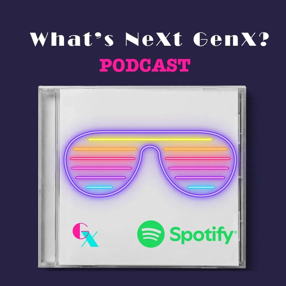 "What’s Next GenX?" podcast cover art featuring neon sunglasses and Spotify logo.