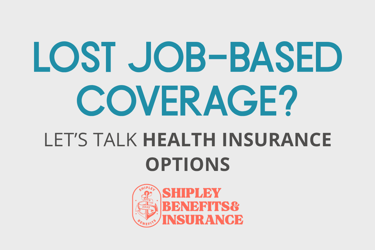 Lost Job-Based Coverage? Let’s talk Health Insurance Options