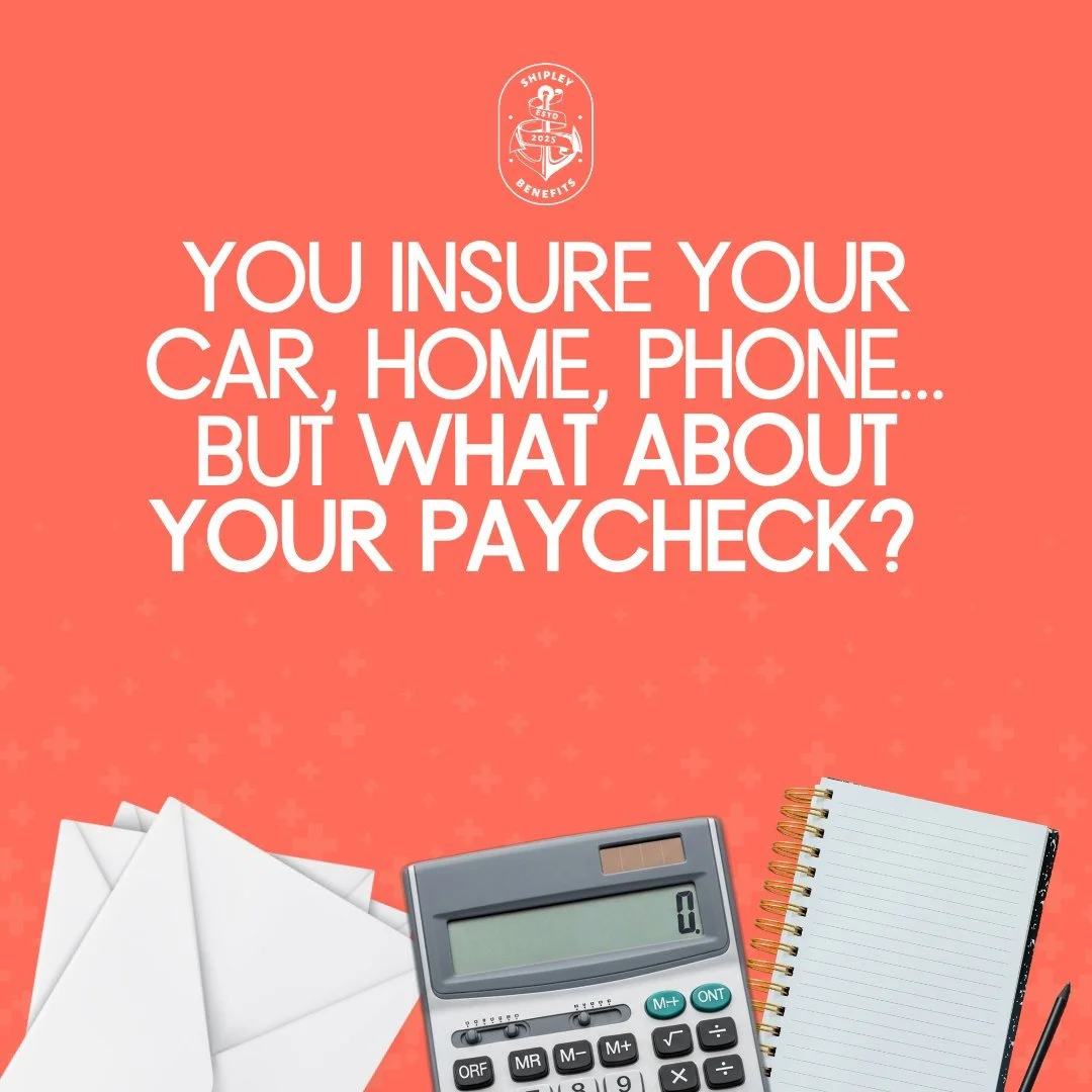 72% of Americans say they'd struggle to meet their financial obligations if their paycheck was delayed for just ONE week.

Your ability to earn income is one of your most valuable assets. Just think of the things that depend on it that make life keep