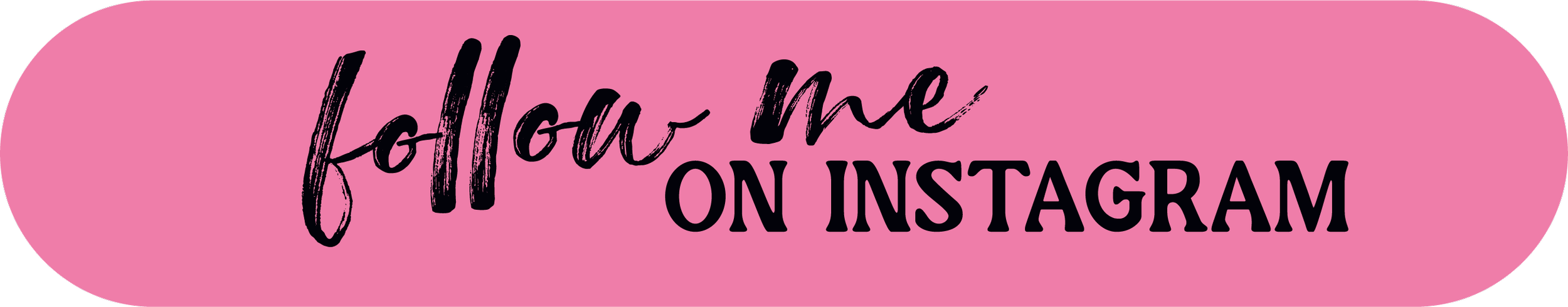 Pink oval with black text that says 'follow me on Instagram' in a mix of script and bold font styles.