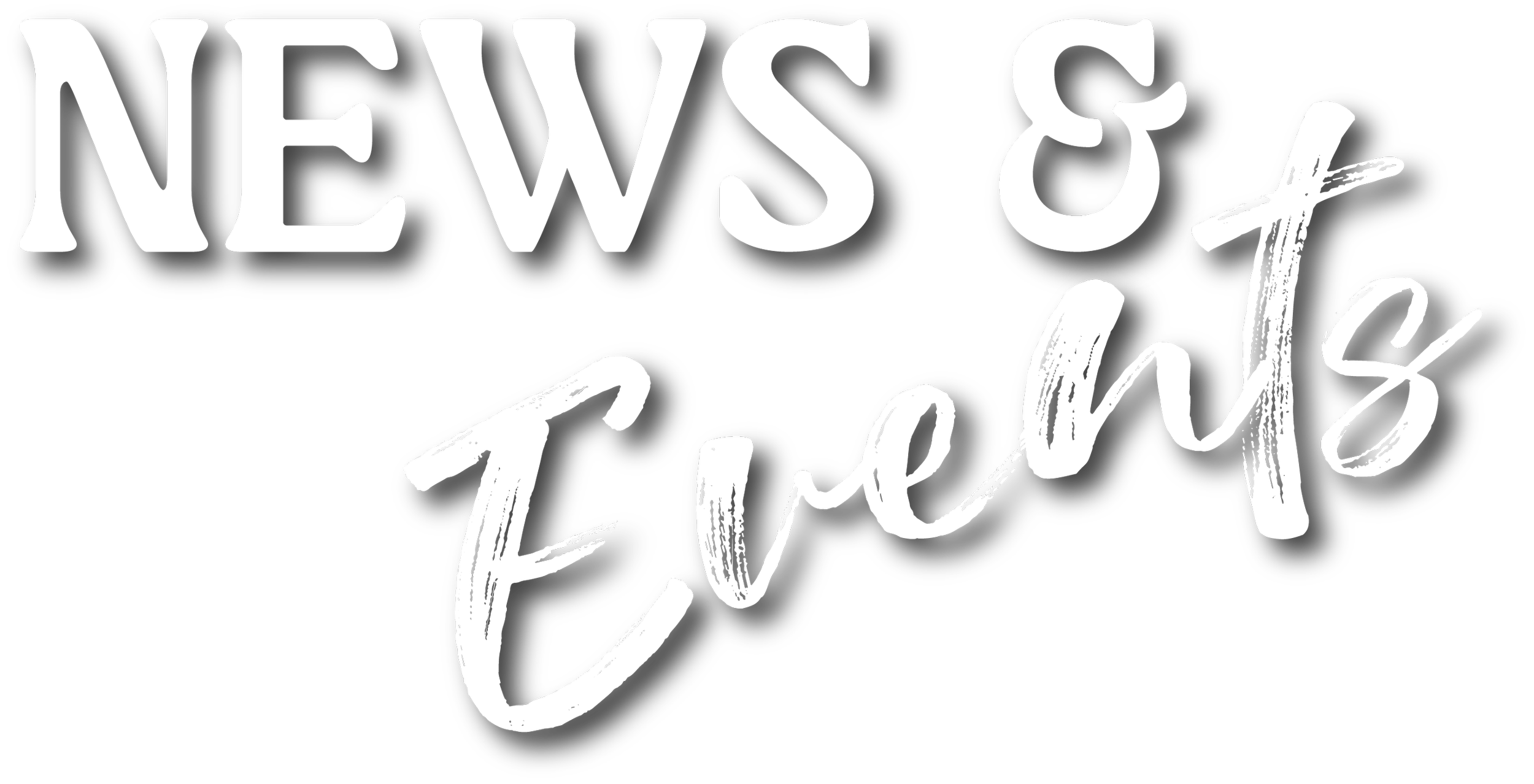 Black background with white text reading "News & Events" in a combination of uppercase and cursive fonts.