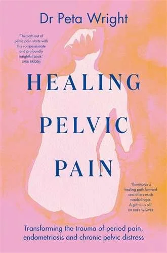 Healing Pelvic Pain by Dr Peta Wright