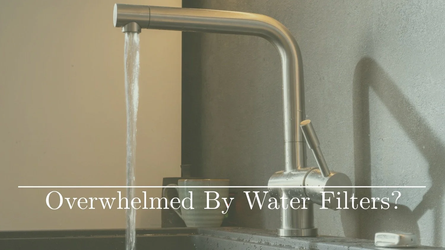 The Water Filter Overwhelm Is Real – Here's How to Actually Choose the Right One