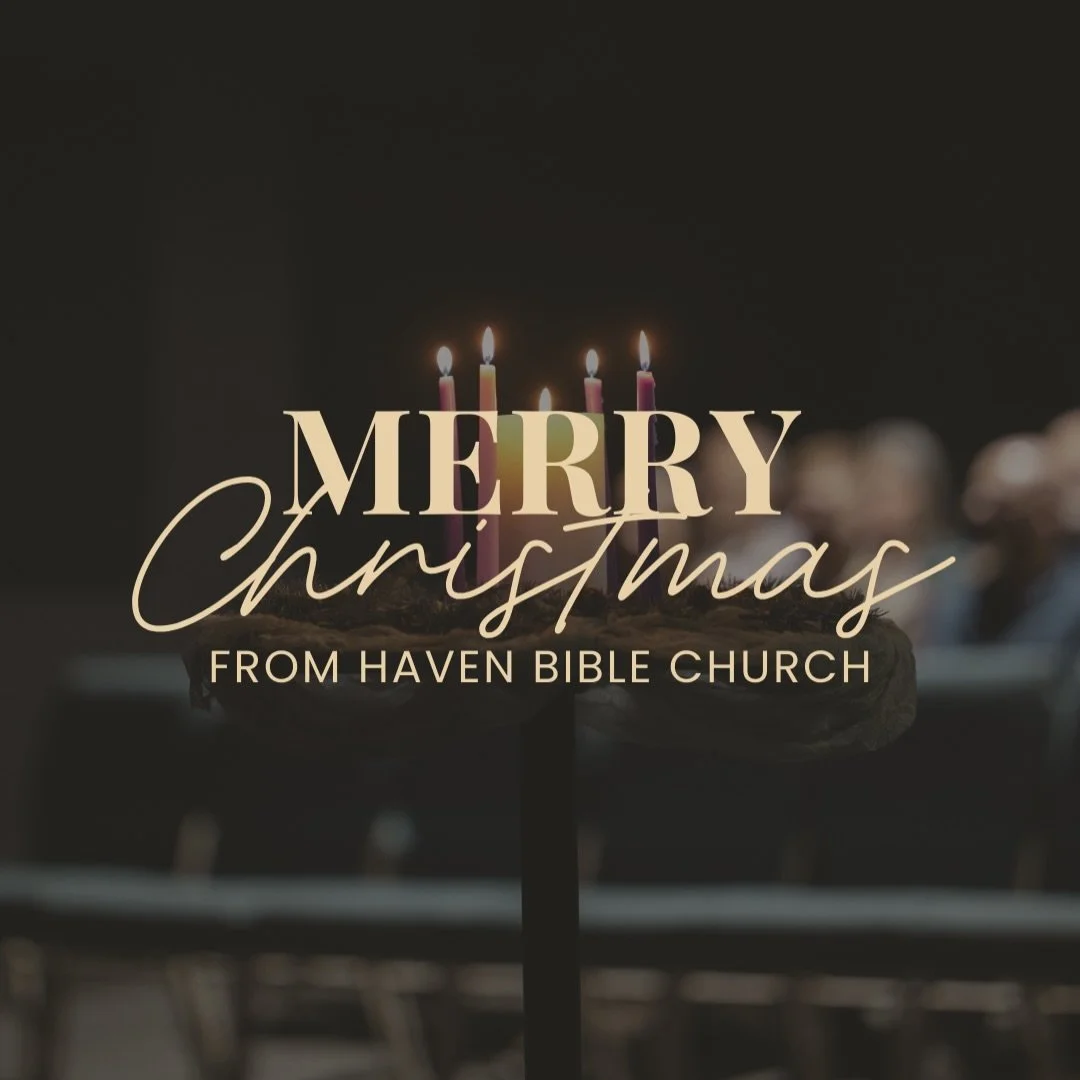 Merry Christmas from Haven! Today we celebrate the birth of Christ our King and wait with hope for His promised return.

Haven Bible Church | Sun 10am | 3525 E 57th Ave.