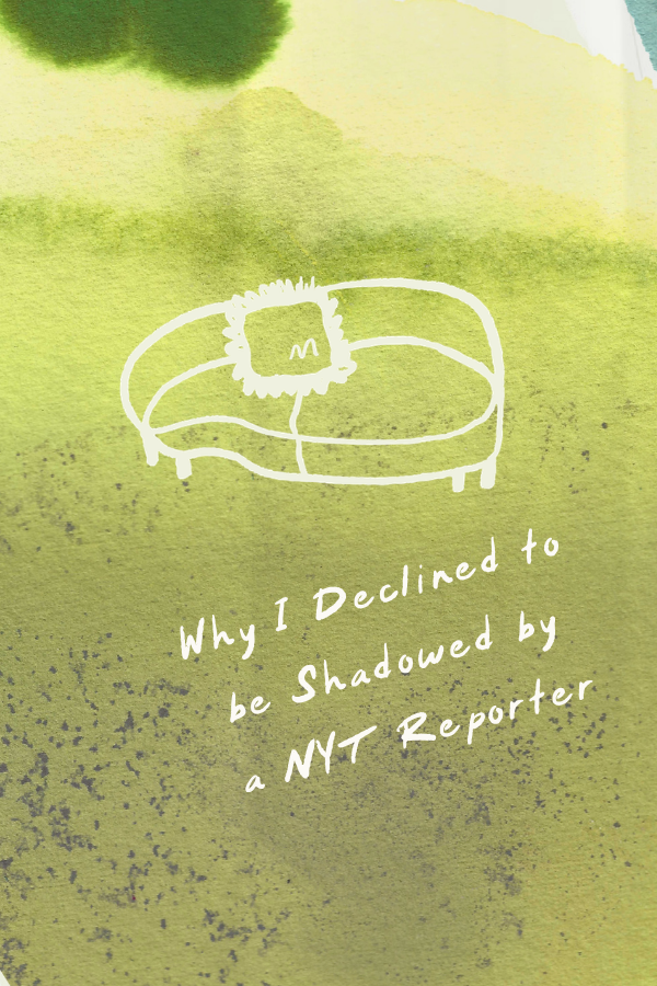 Why I Declined to be Shadowed by a NYT Reporter