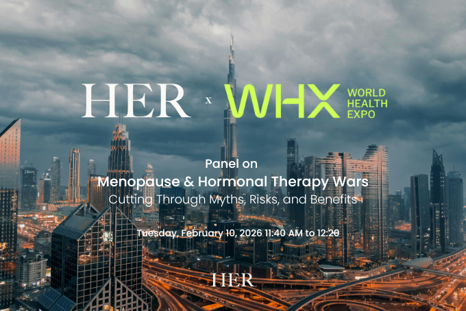 HER x WHX Dubai: Panel on Menopause &amp; Hormonal Therapy Wars - Cutting Through Myths, Risks, and Benefits