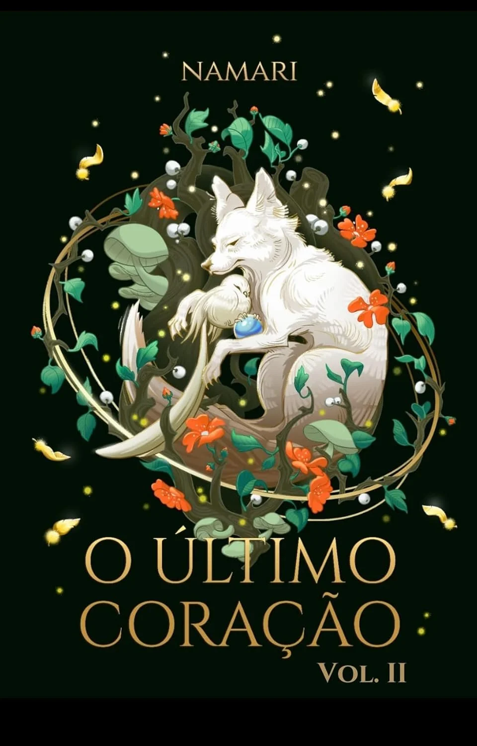 Capa do livro 'O Último Coração' de Namari, vol. II, com uma ilustração de um lobo branco abraçando um pássaro, cercada por árvores, flores e luzes douradas.