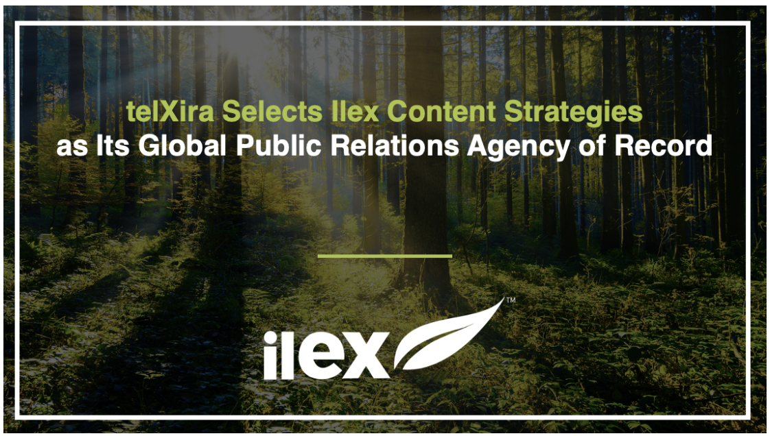 telXira Selects Ilex Content Strategies as Its Global Public Relations Agency of Record