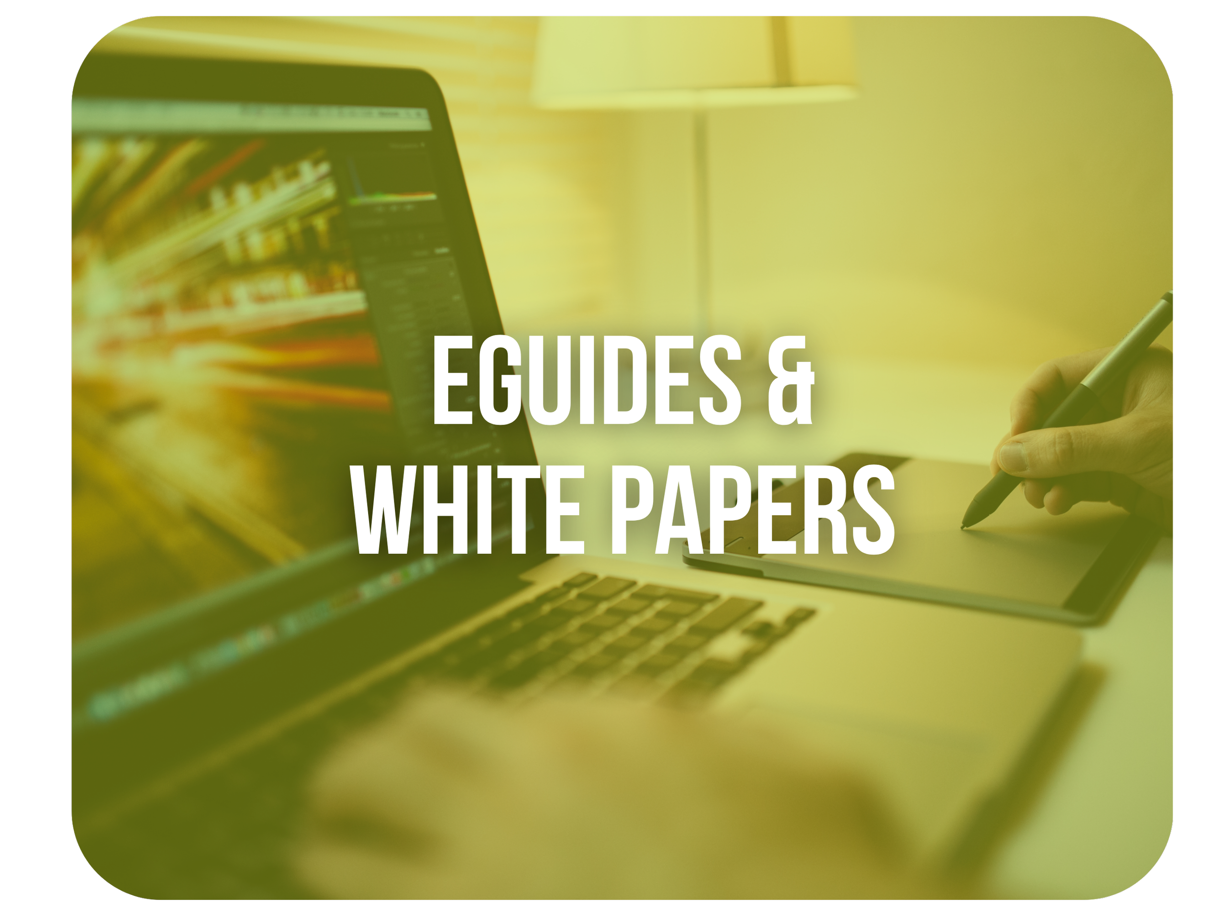 A person writes on a digital tablet next to a laptop, with a yellow overlay and the text 'EGUIDES & WHITE PAPERS' in white in the center.