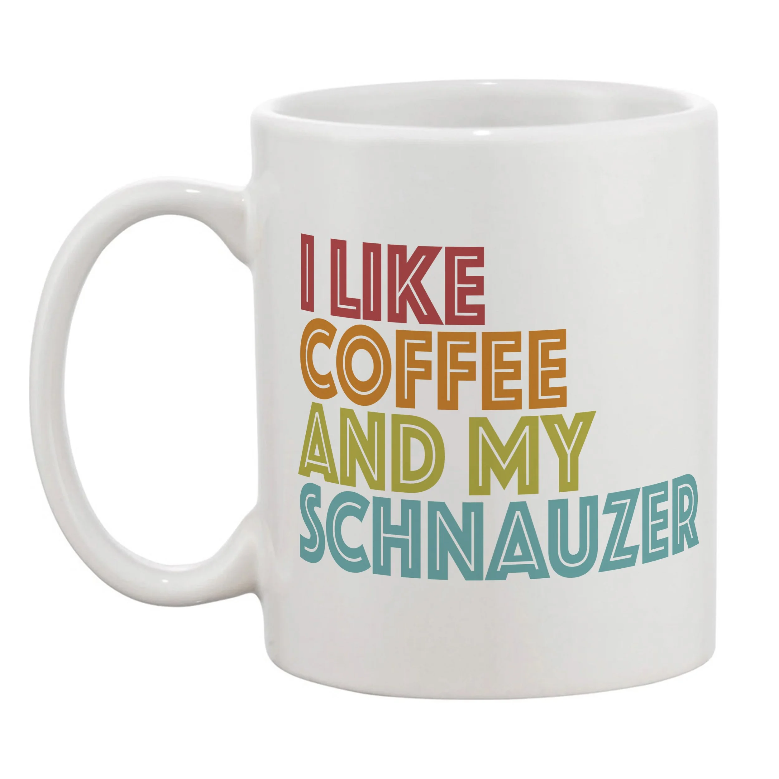 White ceramic mug with colorful text that says "I Like Coffee and My Schnauzer" – perfect gift for Schnauzer lovers and coffee fans.
