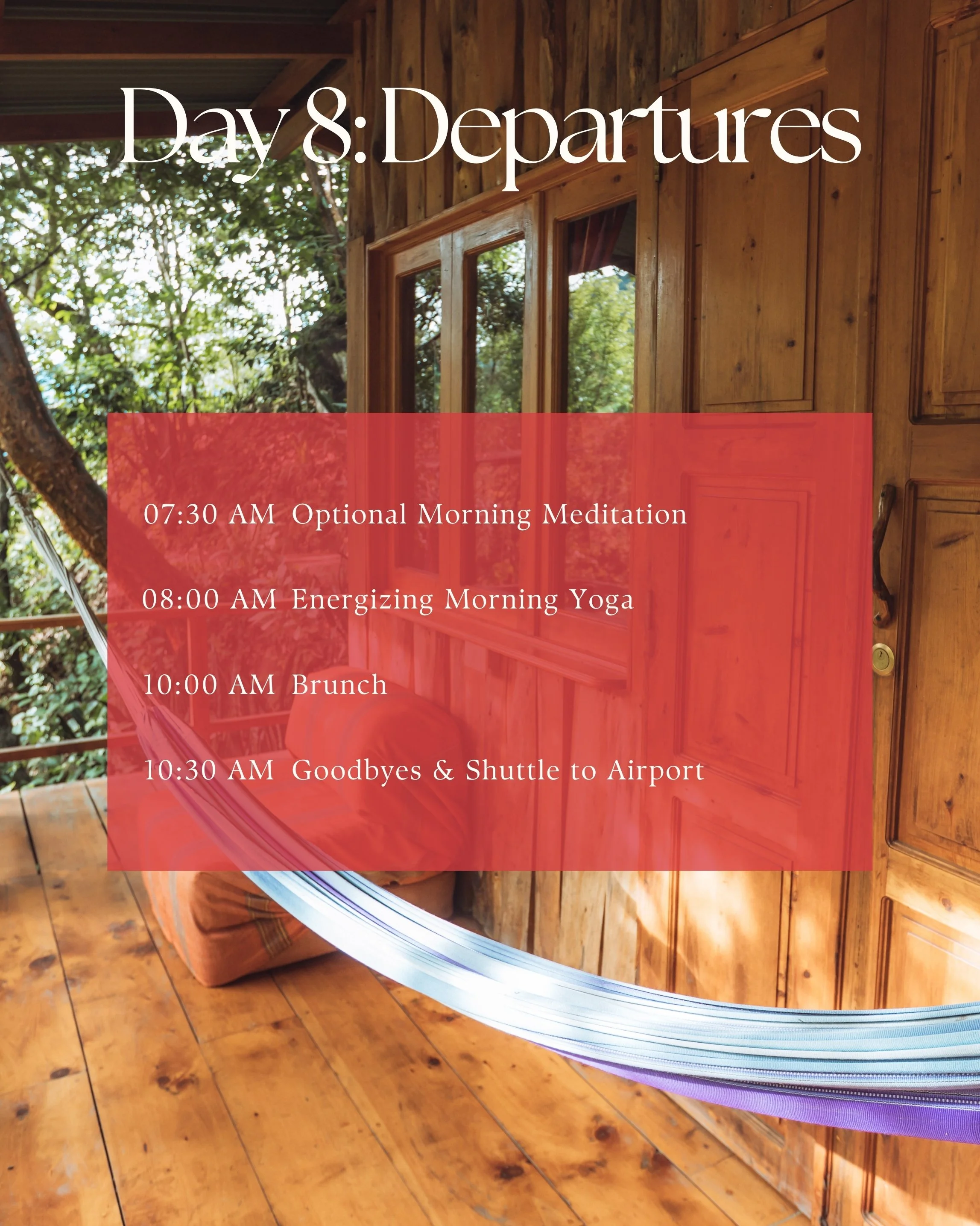 Schedule for Day 8 event over a background of a wooden cabin interior with trees outside the window, listing activities from 7:30 AM to 10:30 AM including meditation, yoga, brunch, and airport transfer.
