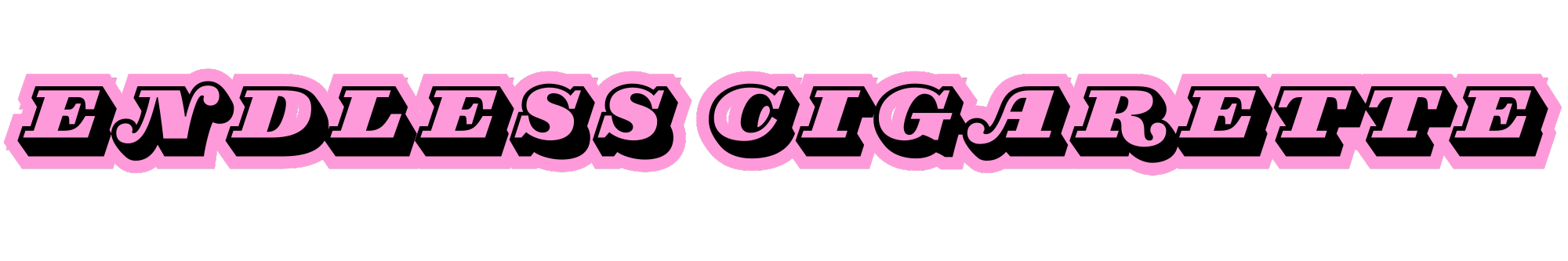 "ENDLESS CIGARETTE" in bold, pink text