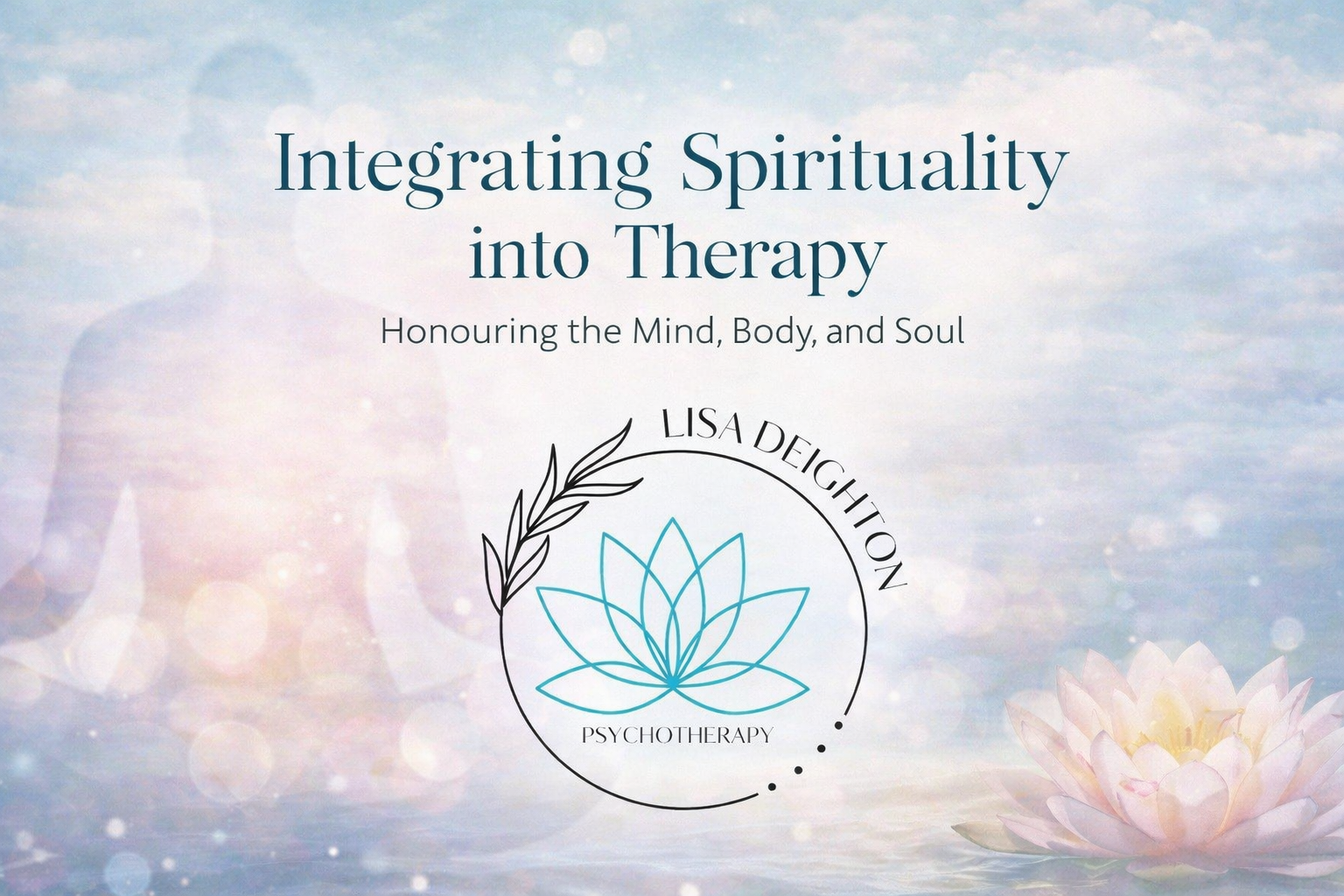 Integrating Spirituality into Psychotherapy: Honouring the Mind, Body, and Soul