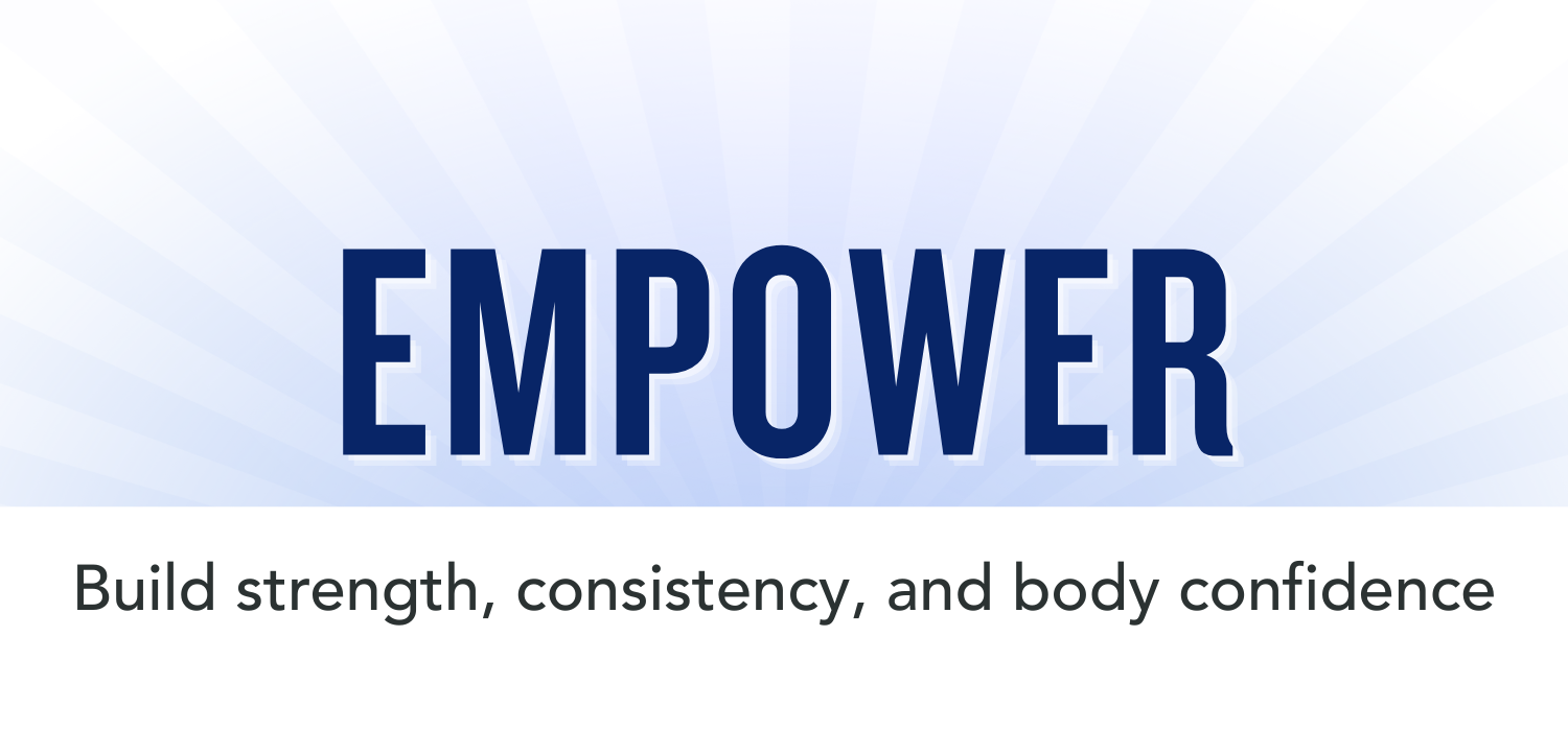 Blue gradient background with the bold word 'EMPOWER' in dark blue, and below it, a tagline 'Build strength, consistency, and body confidence.'