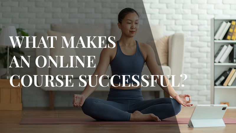 What Makes an Online Course Successful?