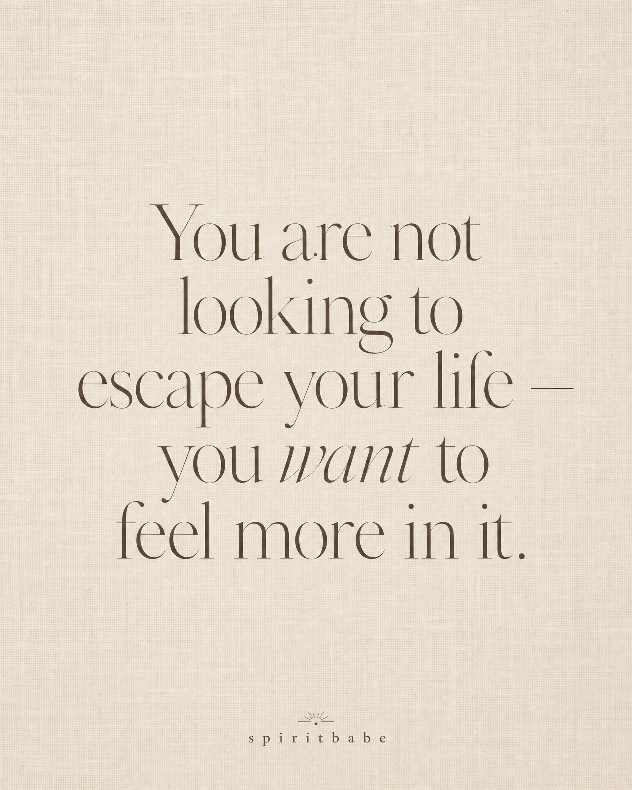There&rsquo;s a difference between wanting out and wanting more.

More presence. More truth. More of yourself in your own life.

Most spiritual seeking actually isn&rsquo;t about &bdquo;transcending reality&ldquo;. It&rsquo;s about finally being able